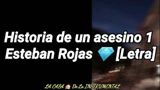 Historia de un asesino 1 - Esteban Rojas [Letra]