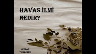 HAVAS İLMİ HAKKINDA BİLİNMESİ GEREKENLER    Osman Tekdemir