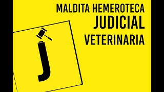 Maldita hemeroteca judicial veterinaria