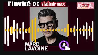 Marc Lavoine l'invité de Vladimir Max-Le Petit Journal Podcast