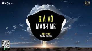 GIẢ VỜ MẠNH MẼ - Bảo Vân x Andy Remix (EDM) | Hãy Trả Cho Anh Nụ Cười REMIX