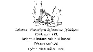 Homokkerti Istentisztelet - Krisztus katonáinak lelki harcai - Kállai Imre - 2024.04.21.