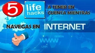 5  LIFEHACKS A TENER EN CUENTA MIENTRAS NAVEGAS EN INTERNET