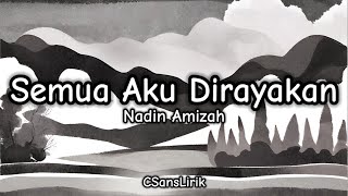 Semua Aku Dirayakan - Nadin Amizah (Lirik/Lyrics)