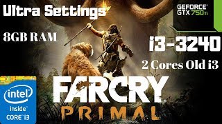 Far Cry Primal Ultra Settings | i3-3240 | GTX 750 Ti | 8GB RAM PC HD | Dual Core Old i3