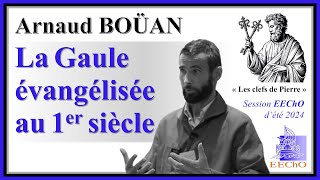 Arnaud Boüan - L'évangélisation de la Gaule au 1er siècle