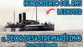 HUNDIMIENTO DEL RMS LEINSTER - NAUFRAGIOS 2 - PEOR DESASTRE MARÍTIMO EN EL MAR DE IRLANDA - MendoZza