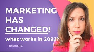 Online Marketing in 2022 has Changed: What Works Now For Your Small Business