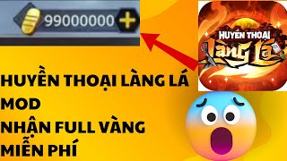 HUYỀN THOẠI LÀNG LÁ MOD, CÁCH TẢI BẢN HACK NHẬN VÔ HẠN TÀI NGUYÊN MIỄN PHÍ MỚI NHẤT