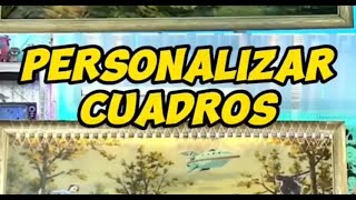 HOY PERSONALIZAMOS CUADROS