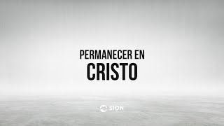 PERMANECER EN CRISTO