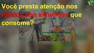 Você presta atenção nos rótulos dos alimentos que consome?