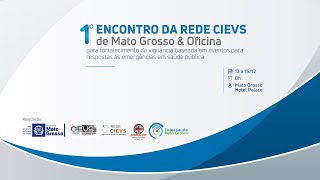 1º Encontro da Rede CIEVS de Mato Grosso & Oficina