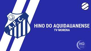 Hino do Aquidauanense (MS) - TV MORENA [REUP] [com narração]