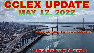 CCLEX UPDATE AS OF MAY 12, 2022 HINDI MAPIGILANG MAPAHANGA KAPAG MAPADAAN KA SA THIRD BRIDGE NG CEBU