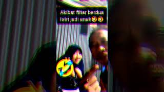 subhanallah!!! akibat filter berdua istri jadi anak nya