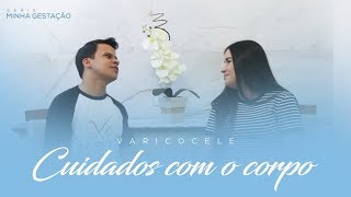 Varicocele, cuidados com o corpo | Série Minha Gestação |  Luana Rodrigues