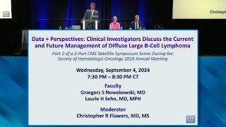 Clinical Investigators Discuss the Current and Future Management of Diffuse Large B-Cell Lymphoma