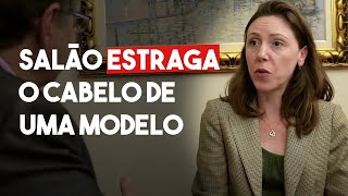 Salão estraga o cabelo de uma modelo - DIREITO DIRETO