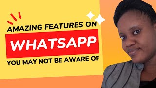 Amazing features on your WhatsApp you may not be aware of