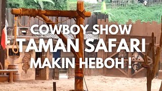 Baru Tau Sekarang Cowboy Show Ada Beginian 🤔 #tamansafari