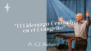 Plenaria 3 por C. J. Mahaney / “El liderazgo centrado en el Evangelio” [2 Tesalonicenses 2:1-12]