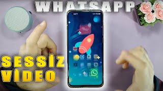 WhatsApp sessiz video atma | videonun sesini kapatma