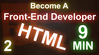 Become a Front End Developer-2-Html Tutorial in 9 minutes | Front End programming tutorial