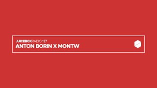 Juicebox Radio 137 - Anton Borin x Montw