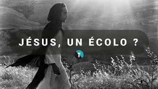 Jésus était-il un écolo ?