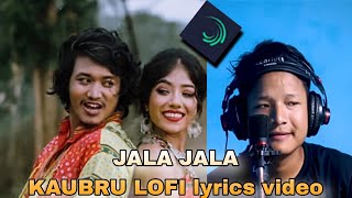 NEW KAUBRU LOFI official lyrics video // jala jala fm bru 🔥