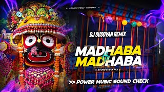 MADHABA HE MADHABA - Power Music Sound Check Song 🔥 DJ Susovan Remix