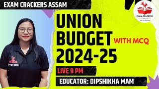 Union Budget 2024-25 Analysis with MCQs| Dipshikha Mam| Exam Crackers Assam