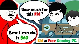 When a Gamer sells Retarded Kid to buy a Gaming PC