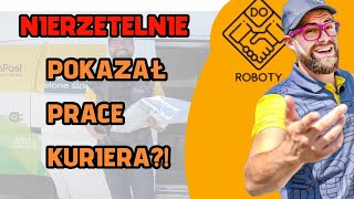 Czy kanał DO ROBOTY rzetelnie pokazał pracę kuriera? Czy to była reklama pół godzinna?