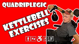 Kettlebell Exercises - Wheelchair Workout | Quadriplegic (C5,C6,C7)