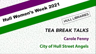 Hull Women's Week: Tea Break Talk - Carole Fenny from City of Hull Street Angels