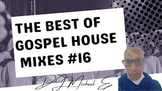 The Best Of Gospel House Mixes #16