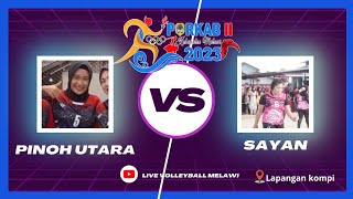 LIVE PORKAB MELAWI 2 || PUTRI, SAYAN VS PINOH UTARA