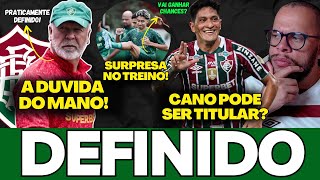 🚨O MANO TEM UMA DÚVIDA, MAS O FLUMINENSE ESTÁ PRATICAMENTE ESCALADO, SURPRESA NO TREINO, CANO E MAIS