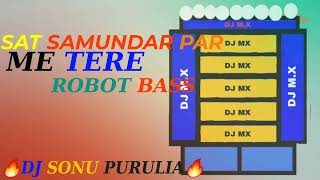 🔥SAT SAMUNDAR PAR ME TERE ROBOT💢 BASS DJ SONU PURULIA🔥