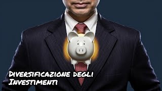 Diversificazione degli Investimenti: Perché è Cruciale per la Tua Sicurezza Finanziaria