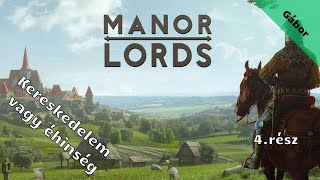 Manor Lords /Kereskedelem vagy éhinség/ 4.rész