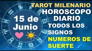 HOROSCOPO DE HOY 15 JUNIO 2024 Y NUMEROS DE LA SUERTE - TAROT MILENARIO