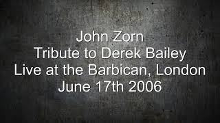 John Zorn tribute to Derek Bailey  London June 17th 2006