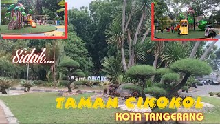 TAMAN CIKOKOL KOTA TANGERANG|| Ngadem yuk...