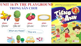 [TIẾNG ANH LỚP 2] Học kỳ 2 - Unit 16: In the playground | Trong sân chơi