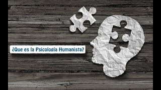 ¿Que es la Psicología Humanista?