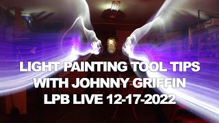 Light Painting Tool Tips with Johnny Griffin and Light Painting Brushes Image Shoutouts.