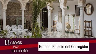 Hotel El Palacio del Corregidor - Hoteles con encanto